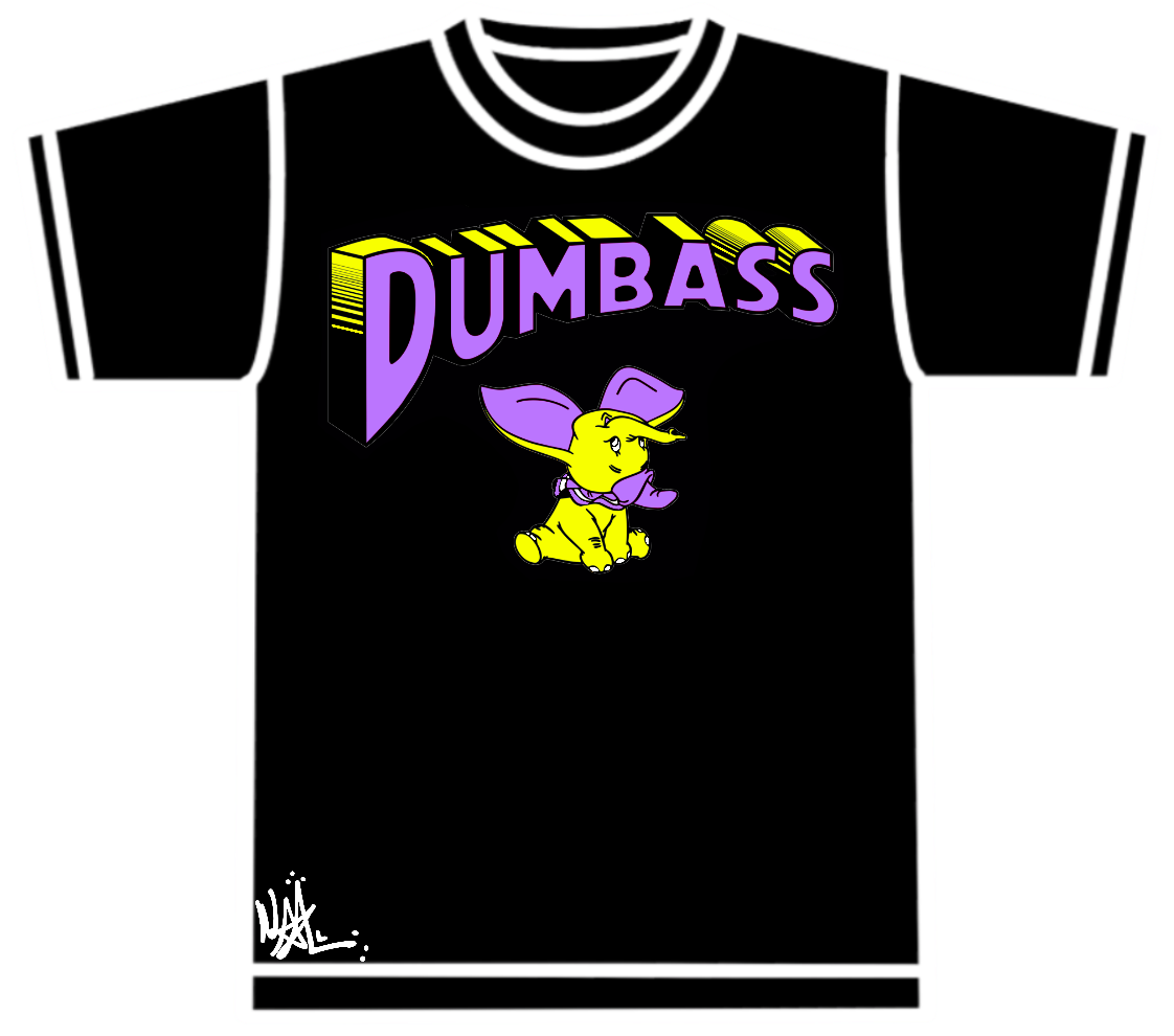 ***Dumbass Shirt 1